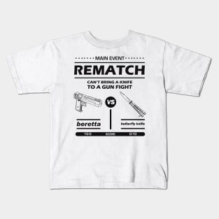 MAIN EVENT. REMATCH. CAN’T BRING A KNIFE TO A GUN FIGHT! Kids T-Shirt